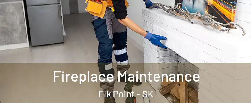  Fireplace Maintenance Elk Point - SK