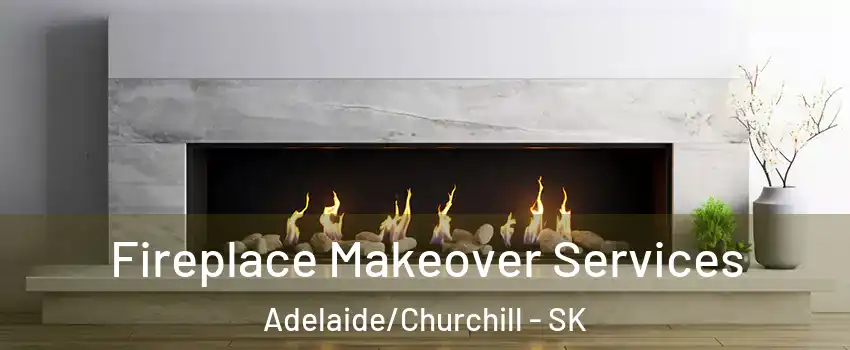 Fireplace Makeover Services Adelaide/Churchill - SK