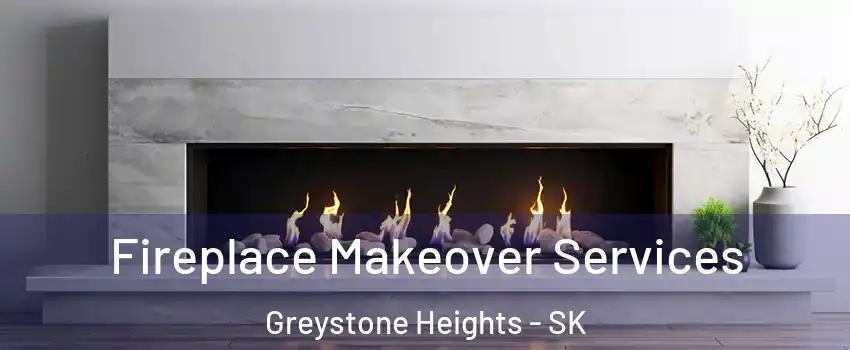 Fireplace Makeover Services Greystone Heights - SK