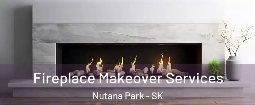 Fireplace Makeover Services Nutana Park - SK