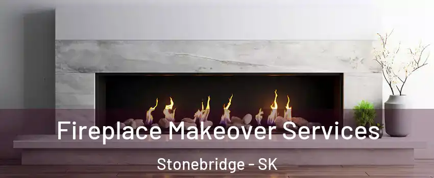 Fireplace Makeover Services Stonebridge - SK