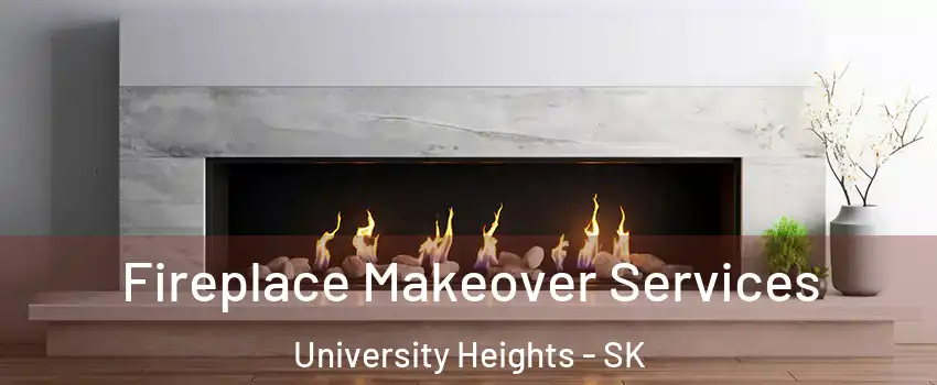 Fireplace Makeover Services University Heights - SK