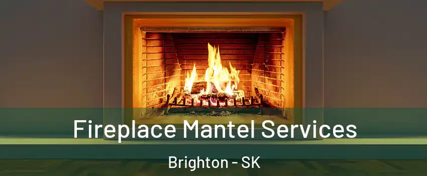  Fireplace Mantel Services Brighton - SK