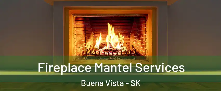  Fireplace Mantel Services Buena Vista - SK