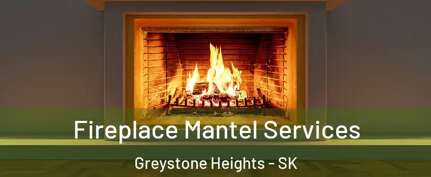  Fireplace Mantel Services Greystone Heights - SK
