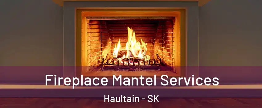  Fireplace Mantel Services Haultain - SK