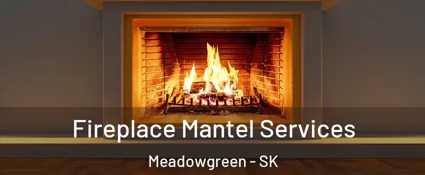  Fireplace Mantel Services Meadowgreen - SK
