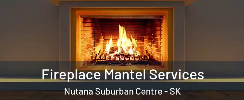  Fireplace Mantel Services Nutana Suburban Centre - SK