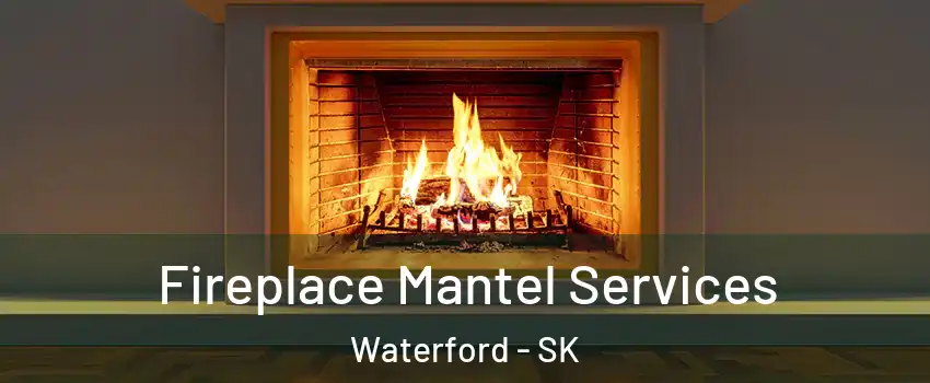  Fireplace Mantel Services Waterford - SK