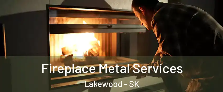 Fireplace Metal Services Lakewood - SK