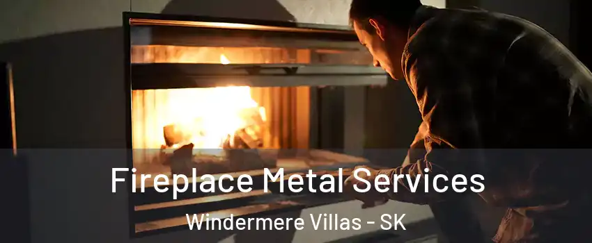 Fireplace Metal Services Windermere Villas - SK