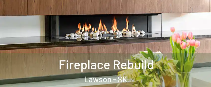  Fireplace Rebuild Lawson - SK