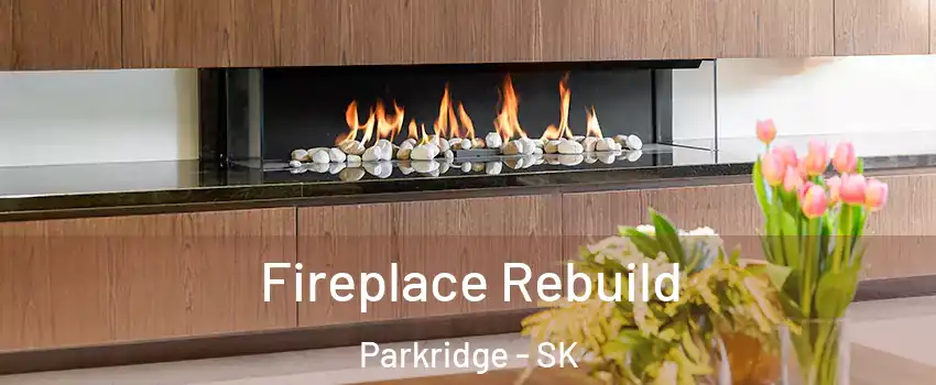  Fireplace Rebuild Parkridge - SK