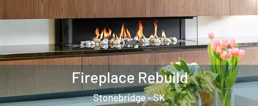  Fireplace Rebuild Stonebridge - SK