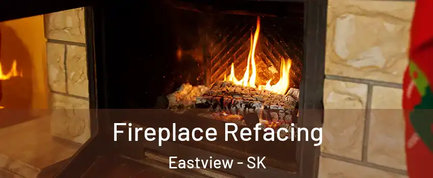  Fireplace Refacing Eastview - SK
