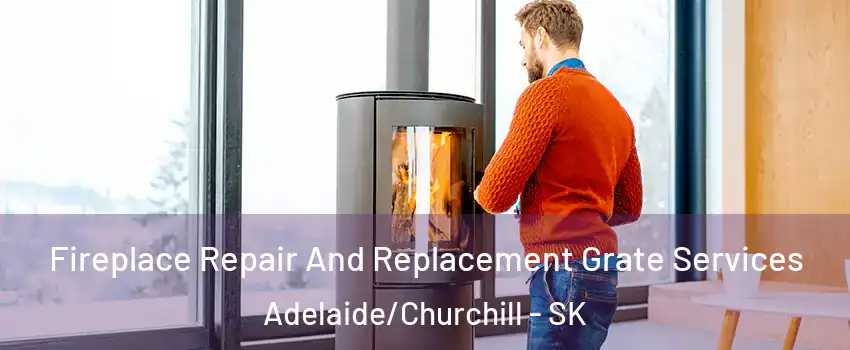  Fireplace Repair And Replacement Grate Services Adelaide/Churchill - SK