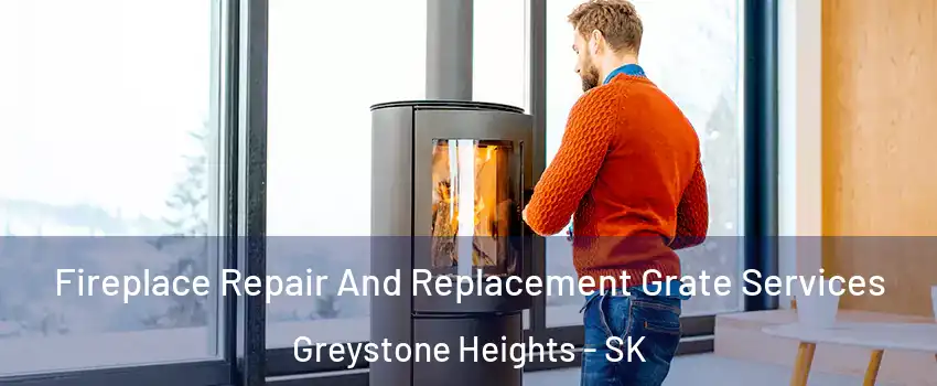  Fireplace Repair And Replacement Grate Services Greystone Heights - SK