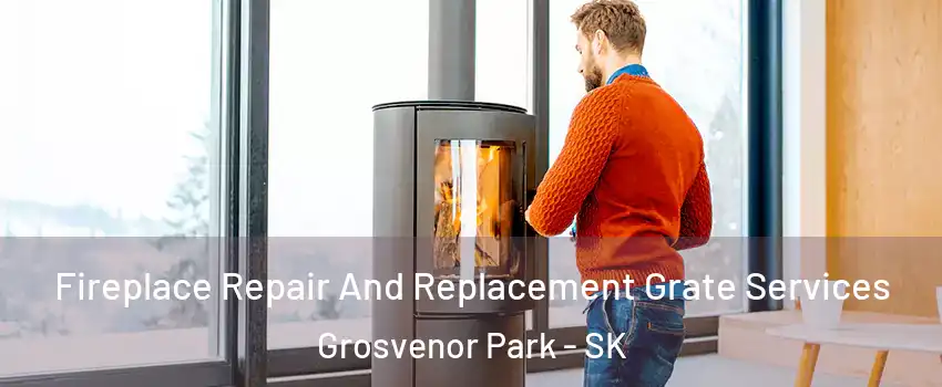  Fireplace Repair And Replacement Grate Services Grosvenor Park - SK