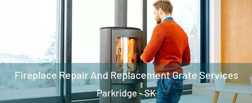  Fireplace Repair And Replacement Grate Services Parkridge - SK