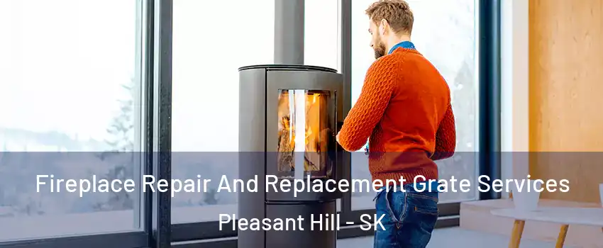  Fireplace Repair And Replacement Grate Services Pleasant Hill - SK