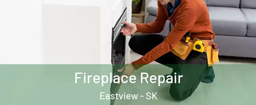  Fireplace Repair Eastview - SK