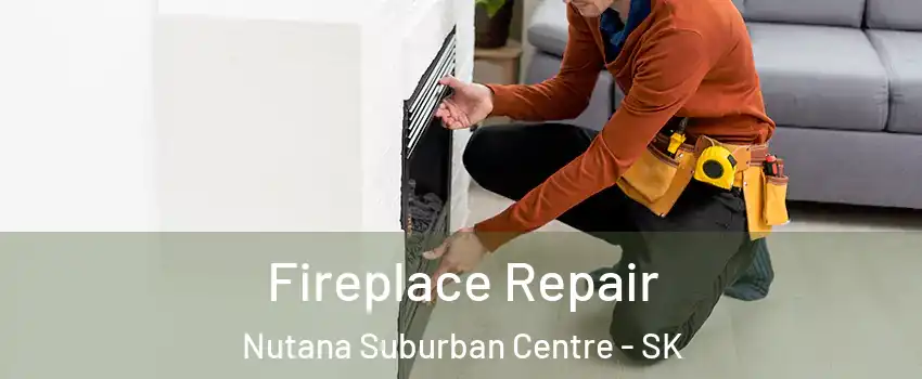  Fireplace Repair Nutana Suburban Centre - SK