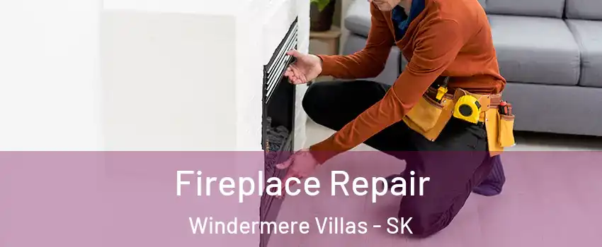  Fireplace Repair Windermere Villas - SK