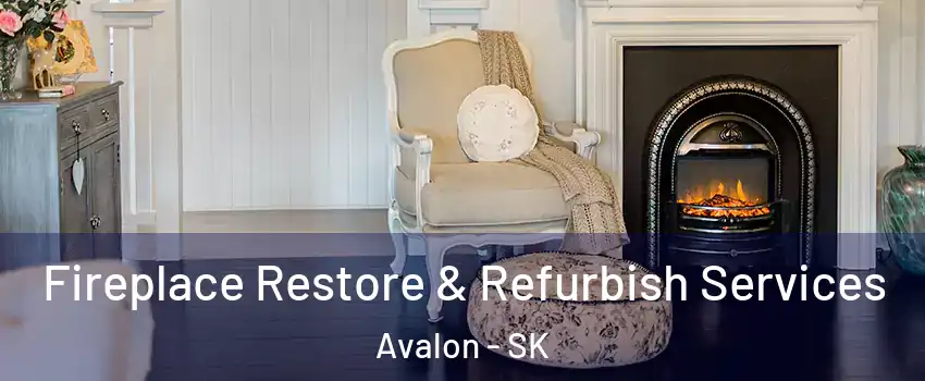 Fireplace Restore & Refurbish Services Avalon - SK