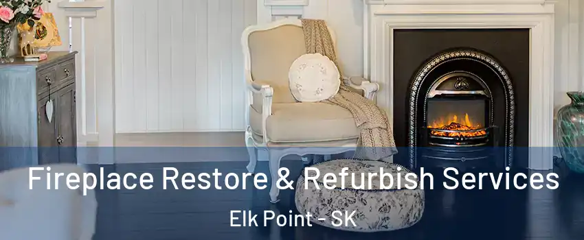 Fireplace Restore & Refurbish Services Elk Point - SK