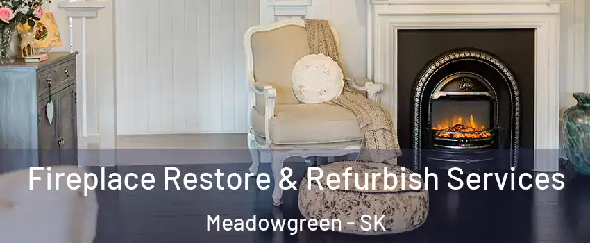 Fireplace Restore & Refurbish Services Meadowgreen - SK