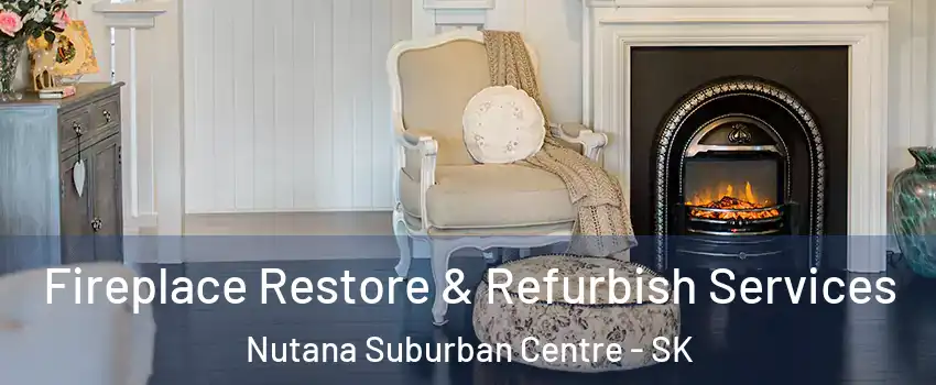 Fireplace Restore & Refurbish Services Nutana Suburban Centre - SK