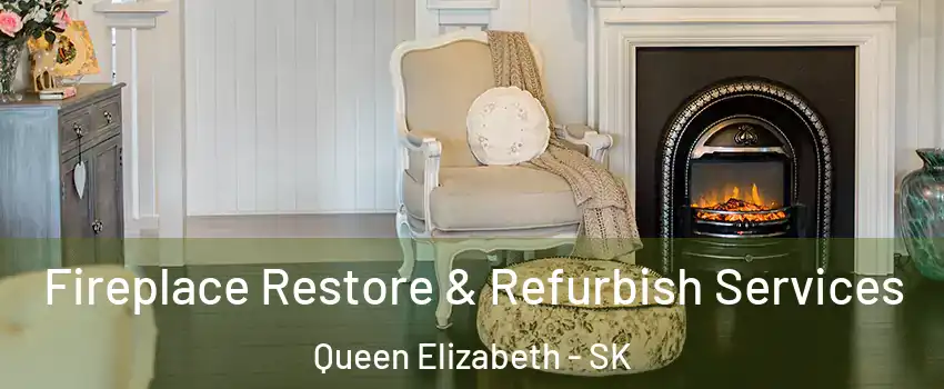 Fireplace Restore & Refurbish Services Queen Elizabeth - SK