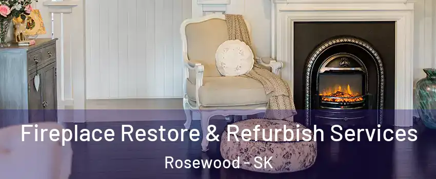 Fireplace Restore & Refurbish Services Rosewood - SK