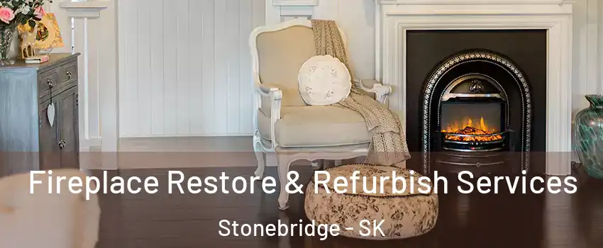 Fireplace Restore & Refurbish Services Stonebridge - SK