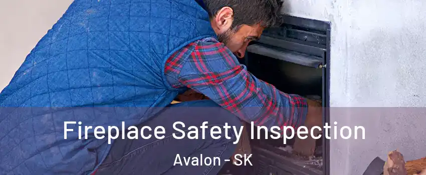  Fireplace Safety Inspection Avalon - SK