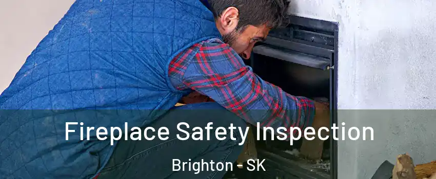 Fireplace Safety Inspection Brighton - SK