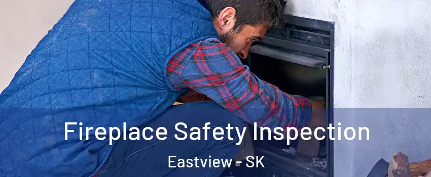Fireplace Safety Inspection Eastview - SK