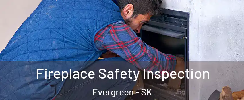 Fireplace Safety Inspection Evergreen - SK
