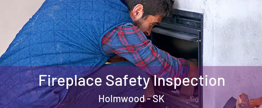 Fireplace Safety Inspection Holmwood - SK