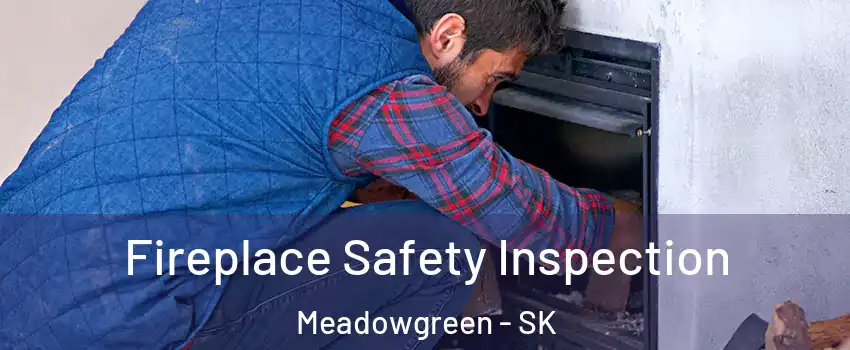 Fireplace Safety Inspection Meadowgreen - SK