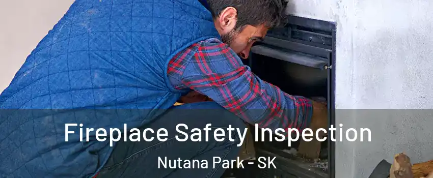 Fireplace Safety Inspection Nutana Park - SK