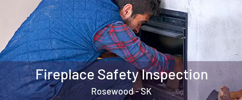 Fireplace Safety Inspection Rosewood - SK