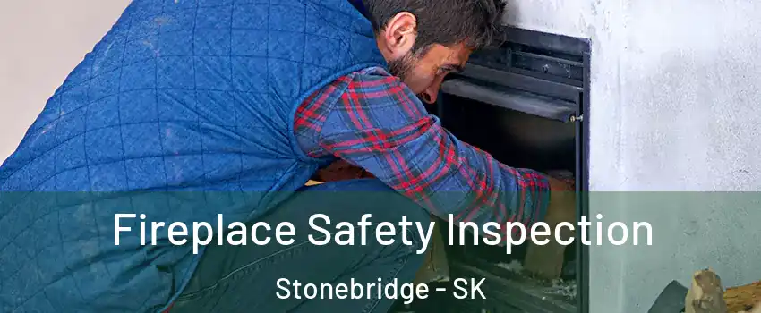 Fireplace Safety Inspection Stonebridge - SK