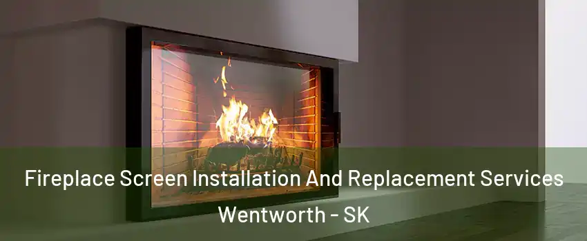 Fireplace Screen Installation And Replacement Services Wentworth - SK
