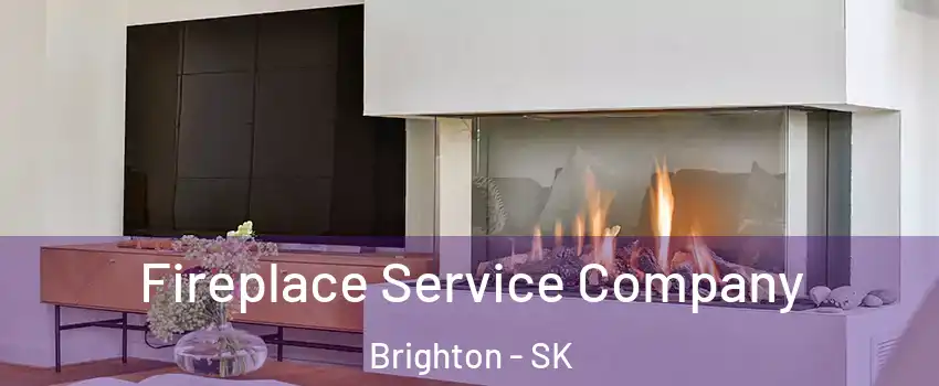  Fireplace Service Company Brighton - SK