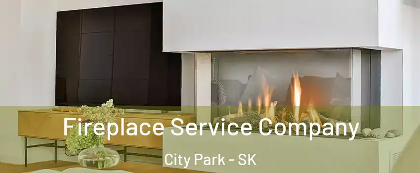  Fireplace Service Company City Park - SK