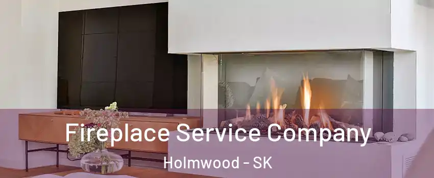  Fireplace Service Company Holmwood - SK