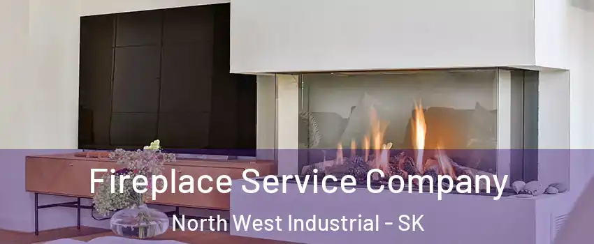 Fireplace Service Company North West Industrial - SK