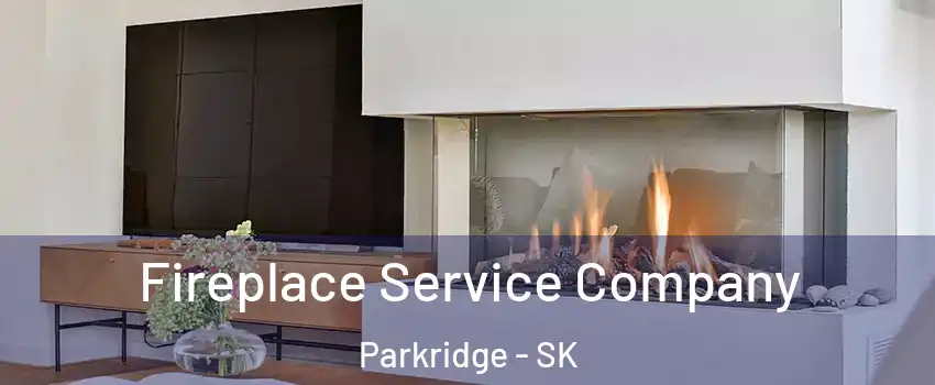  Fireplace Service Company Parkridge - SK