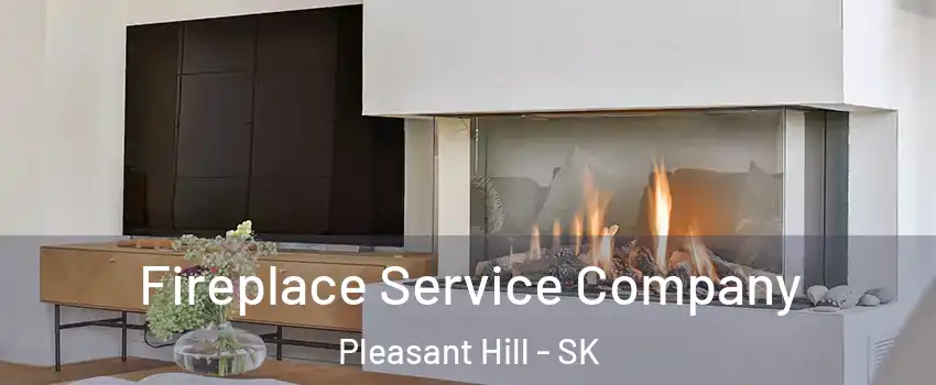 Fireplace Service Company Pleasant Hill - SK